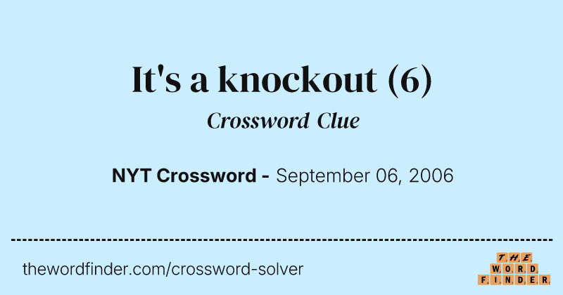 It's a knockout crossword clue image