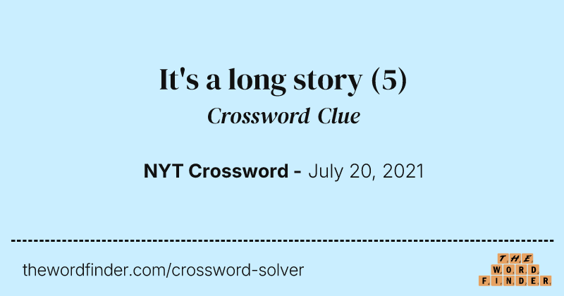It's a long story crossword clue image