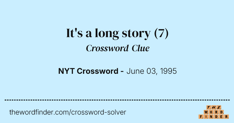 It's a long story crossword clue image