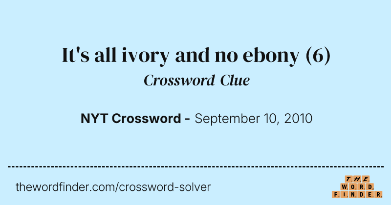 It's all ivory and no ebony crossword clue image