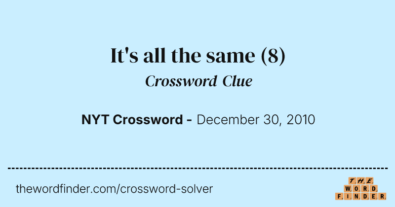 It's all the same crossword clue image