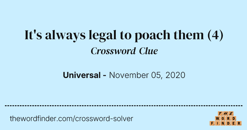 It's always legal to poach them crossword clue image