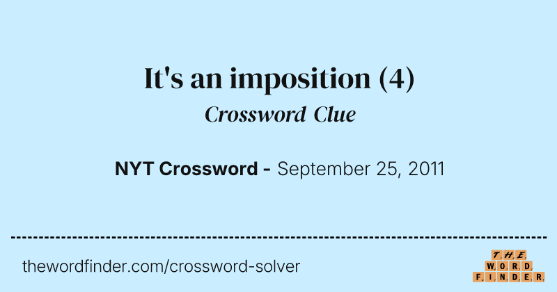 It's an imposition crossword clue image