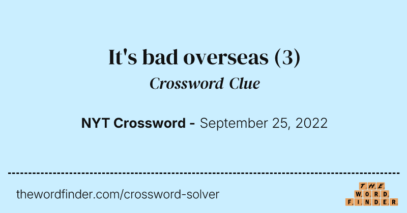 It's bad overseas crossword clue image