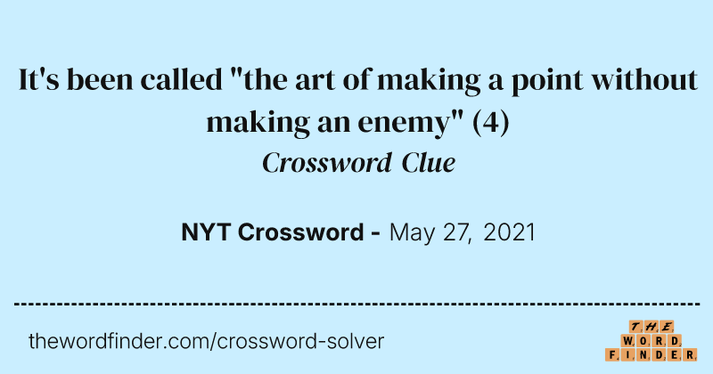 It's been called "the art of making a point without making an enemy" crossword clue image