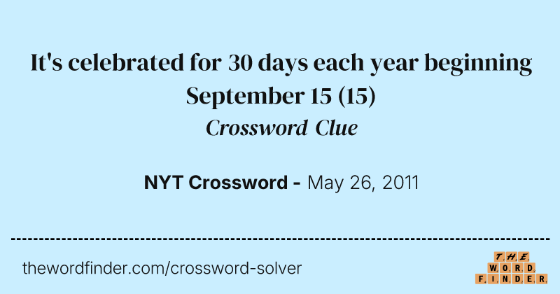 It's celebrated for 30 days each year beginning September 15 crossword clue image