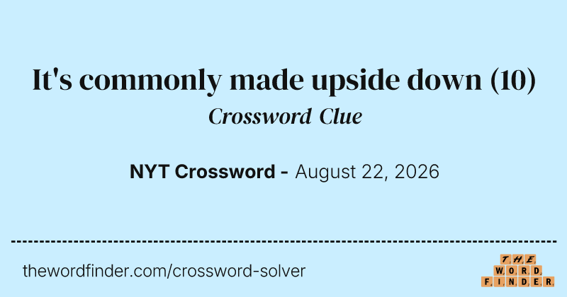 It's commonly made upside down crossword clue image