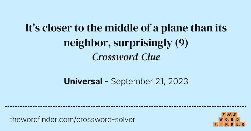 It's closer to the middle of a plane than its neighbor, surprisingly crossword clue image