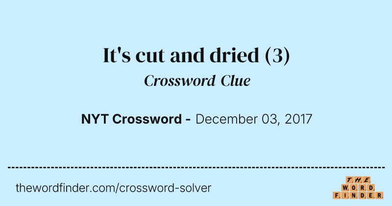 It's cut and dried crossword clue image