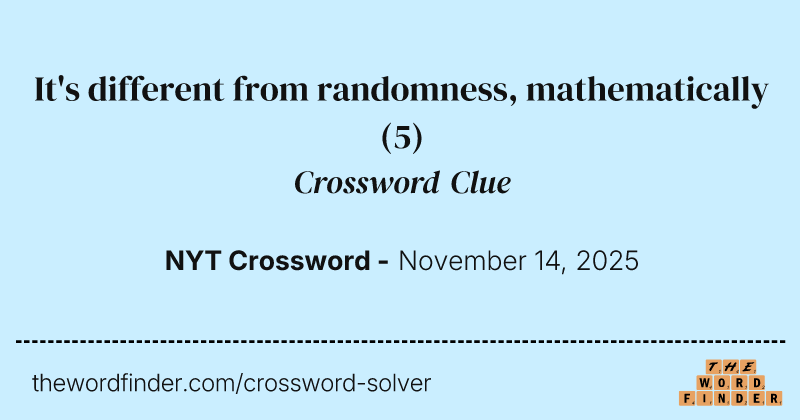 It's different from randomness, mathematically crossword clue image