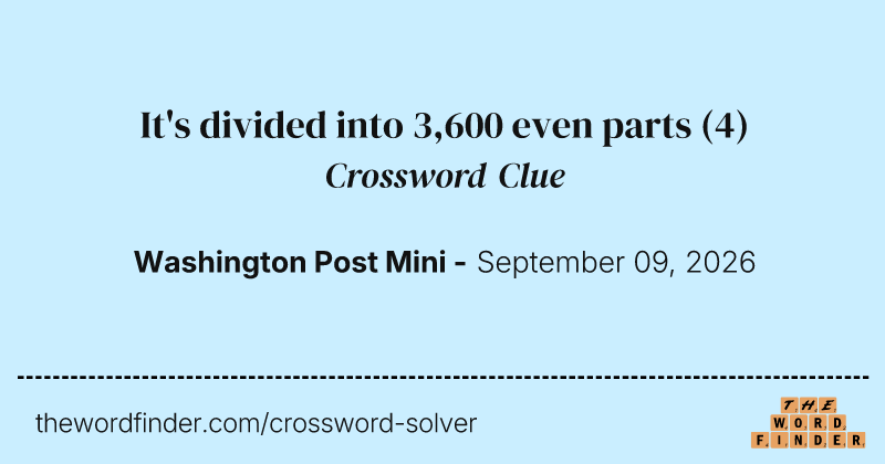 It's divided into 3,600 even parts crossword clue image