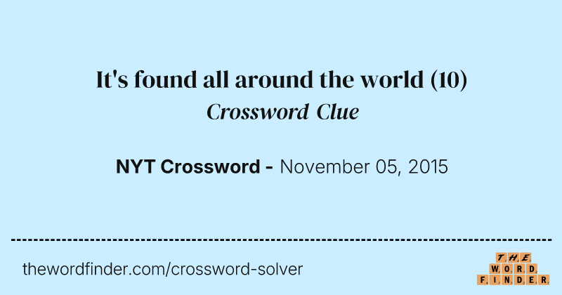 It's found all around the world crossword clue image