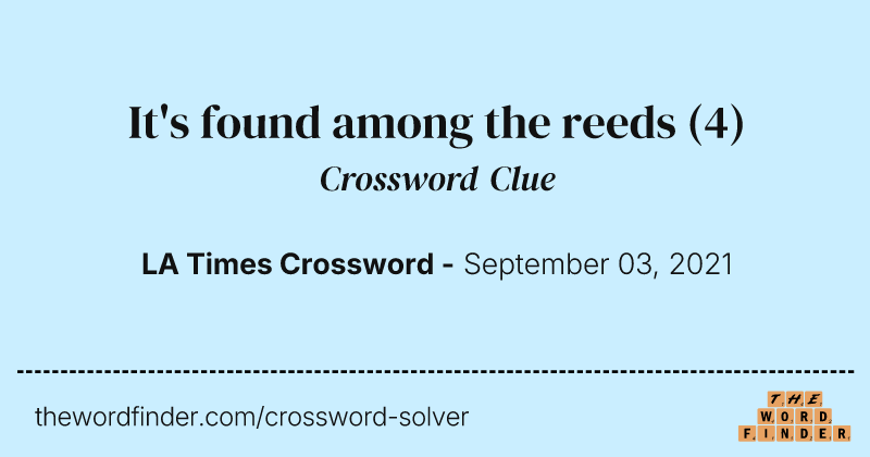 It's found among the reeds crossword clue image