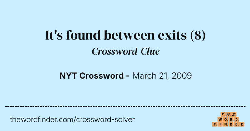 It's found between exits crossword clue image