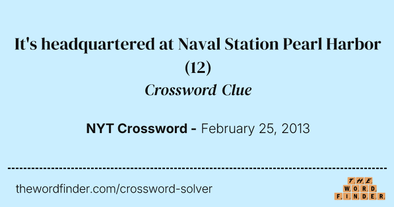 It's headquartered at Naval Station Pearl Harbor crossword clue image