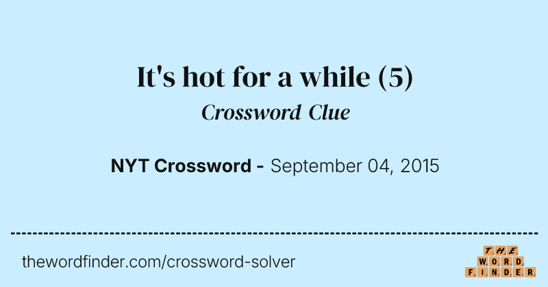 It's hot for a while crossword clue image