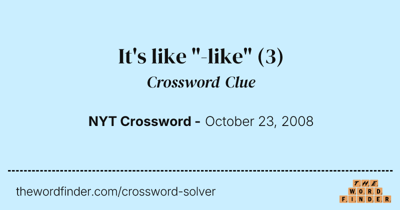 It's like "-like" crossword clue image