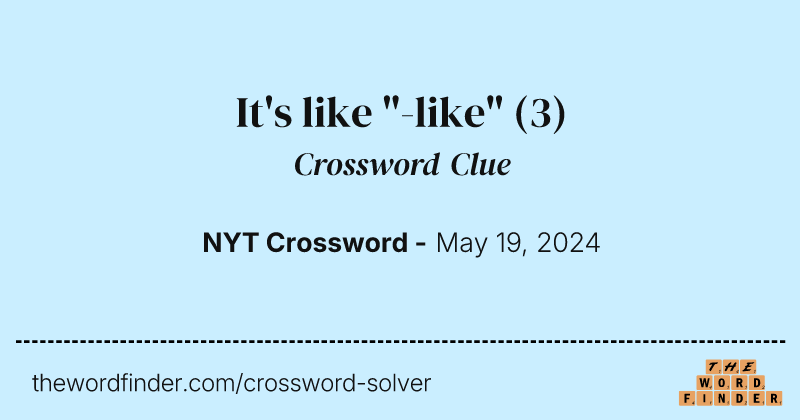 It's like "-like" crossword clue image