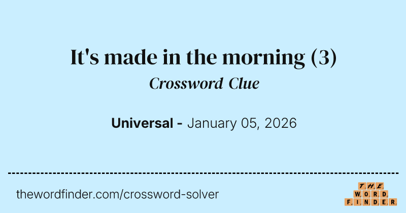 It's made in the morning crossword clue image