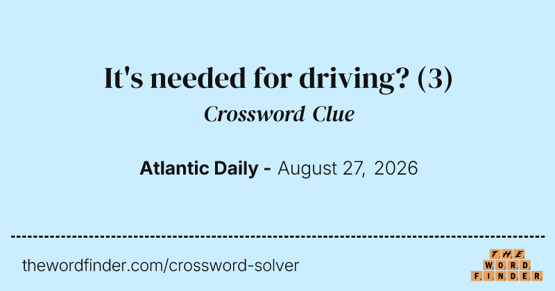 It's needed for driving? crossword clue image