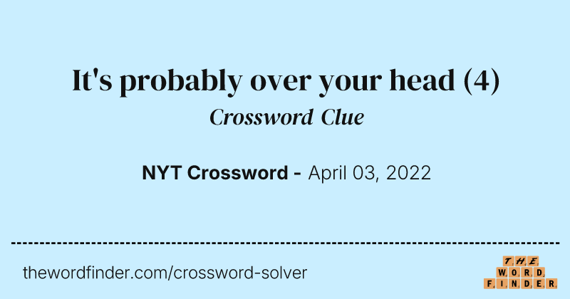 It's probably over your head crossword clue image