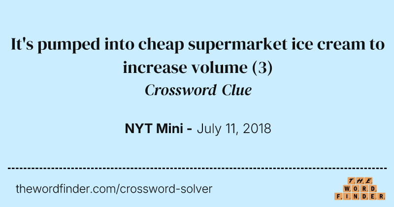 It's pumped into cheap supermarket ice cream to increase volume crossword clue image