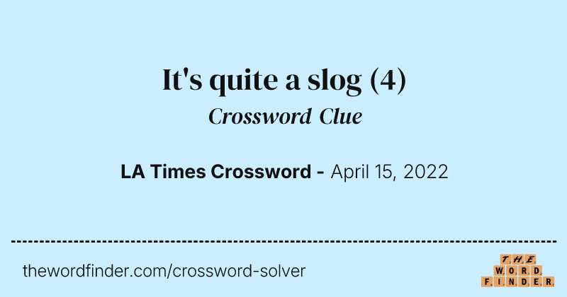 It's quite a slog crossword clue image