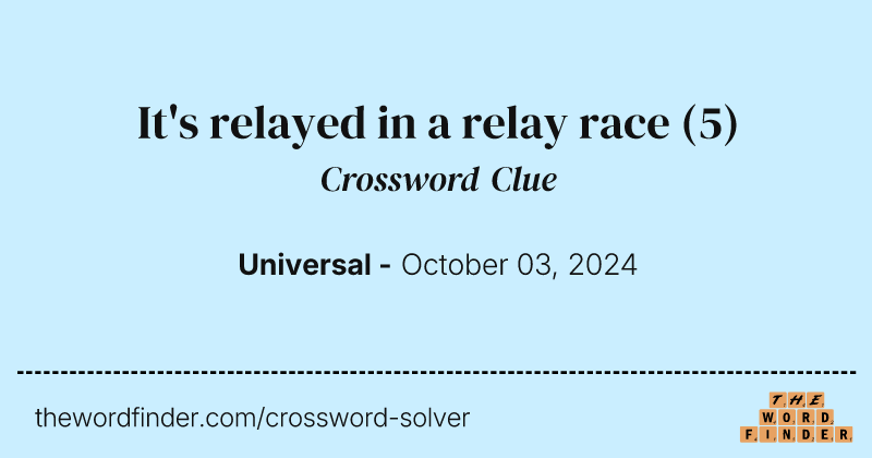 It's relayed in a relay race crossword clue image