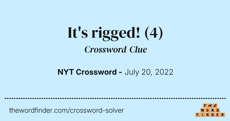 It's rigged! crossword clue image