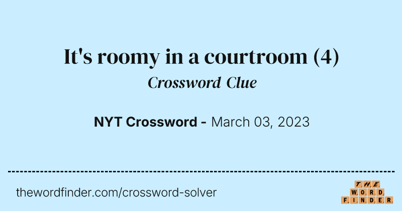 It's roomy in a courtroom crossword clue image