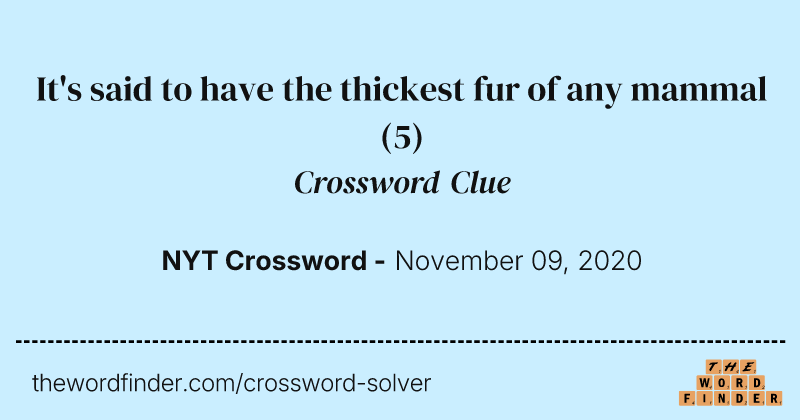 It's said to have the thickest fur of any mammal crossword clue image