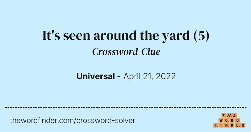 It's seen around the yard crossword clue image