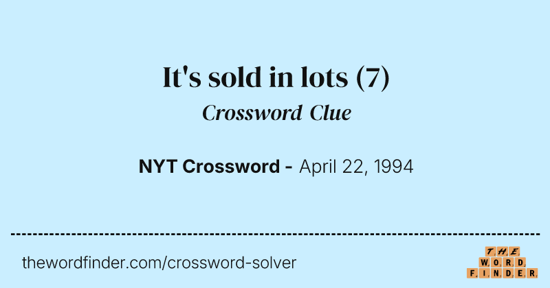 It's sold in lots crossword clue image