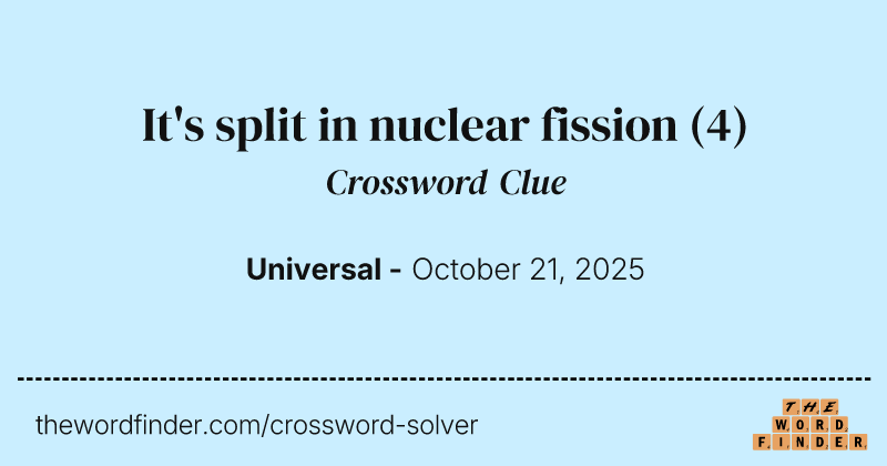 It's split in nuclear fission crossword clue image