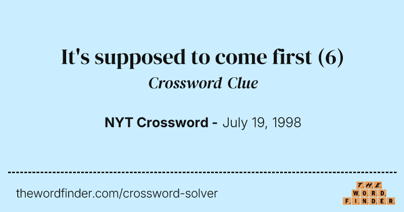 It's supposed to come first crossword clue image