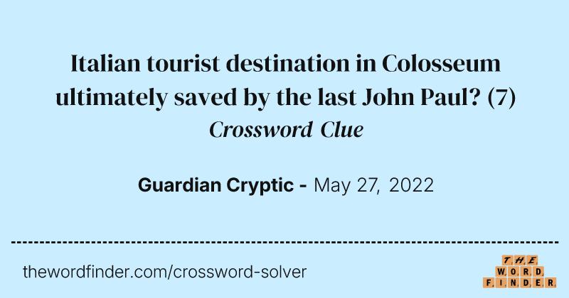 Italian tourist destination in Colosseum ultimately saved by the last John Paul? crossword clue image