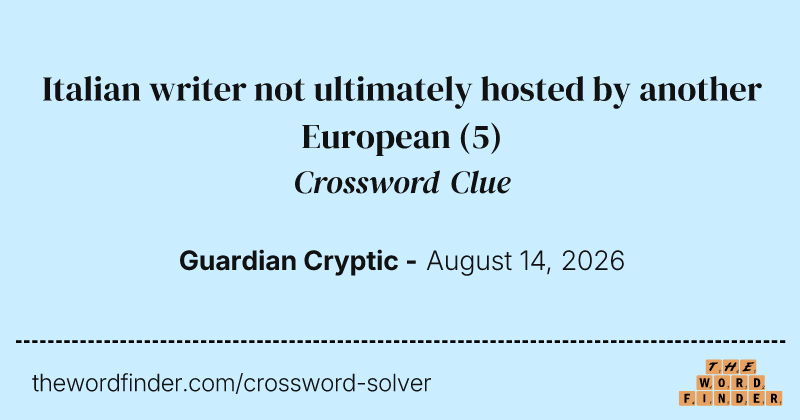 Italian writer not ultimately hosted by another European crossword clue image