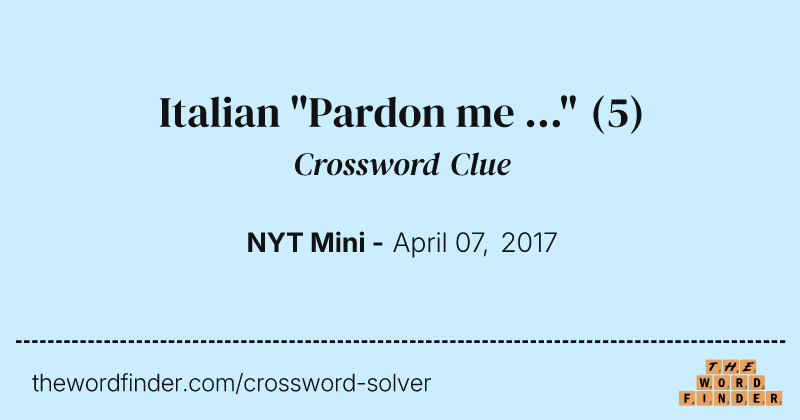 Italian "Pardon me ..." crossword clue image