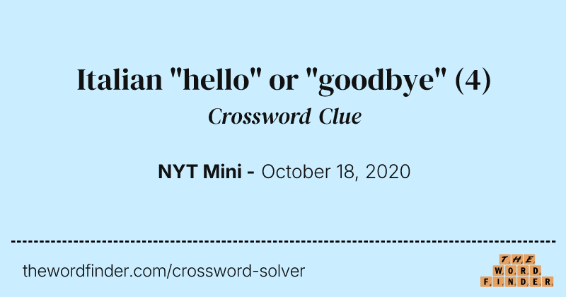Italian "hello" or "goodbye" crossword clue image