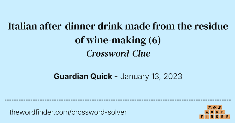 Italian after-dinner drink made from the residue of wine-making crossword clue image