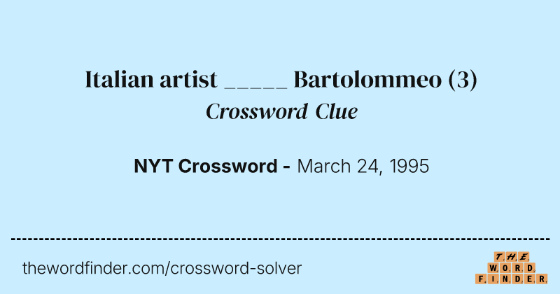 Italian artist _____ Bartolommeo crossword clue image