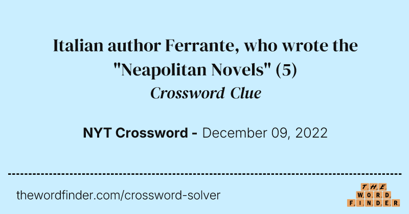 Italian author Ferrante, who wrote the "Neapolitan Novels" crossword clue image