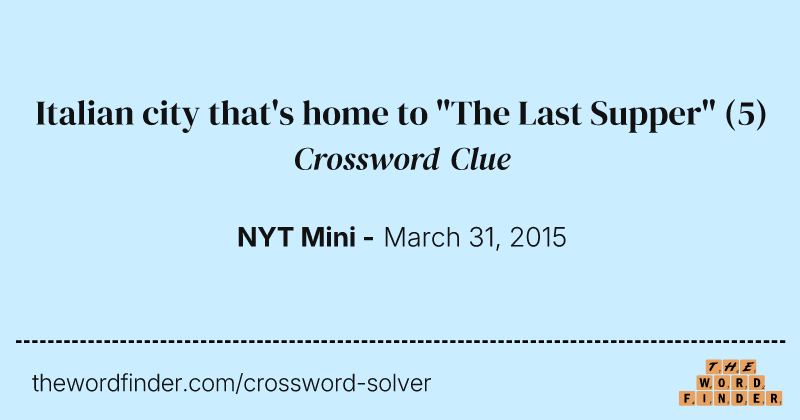 Italian city that's home to "The Last Supper" crossword clue image