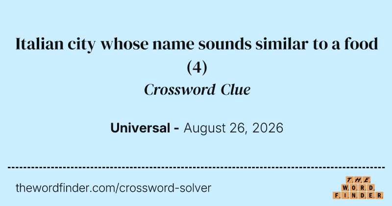 Italian city whose name sounds similar to a food crossword clue image