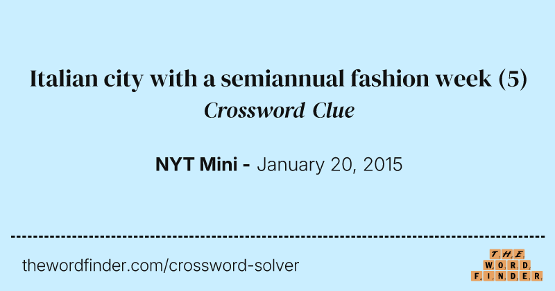 Italian city with a semiannual fashion week crossword clue image
