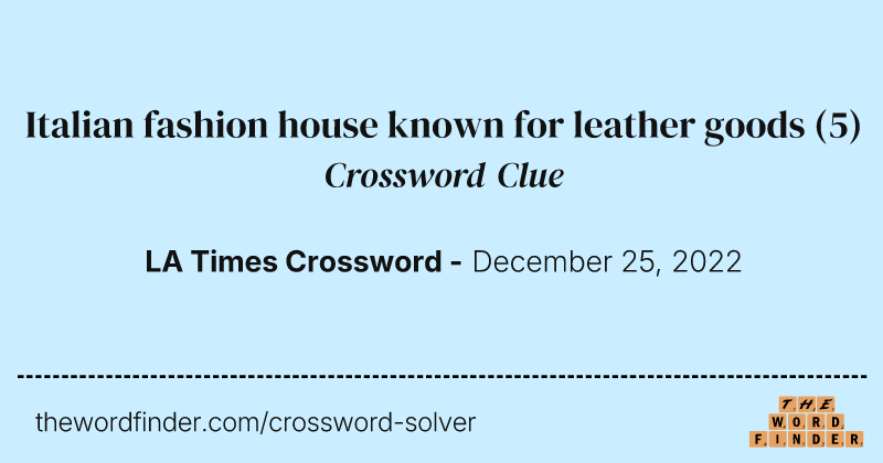 Italian fashion house known for leather goods crossword clue image