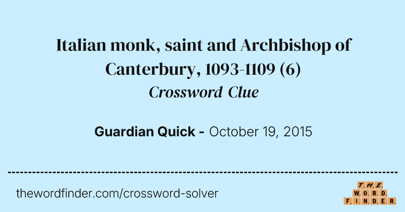 Italian monk, saint and Archbishop of Canterbury, 1093-1109 crossword clue image