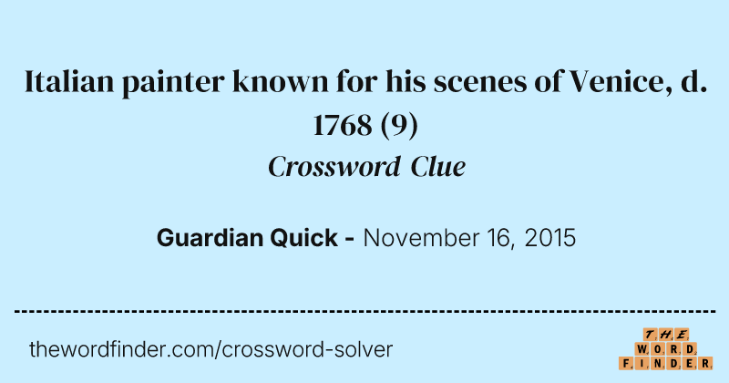 Italian painter known for his scenes of Venice, d. 1768 crossword clue image