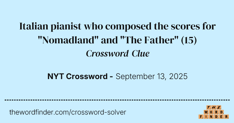 Italian pianist who composed the scores for "Nomadland" and "The Father" crossword clue image