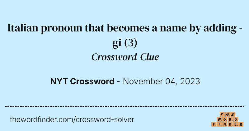 Italian pronoun that becomes a name by adding -gi crossword clue image